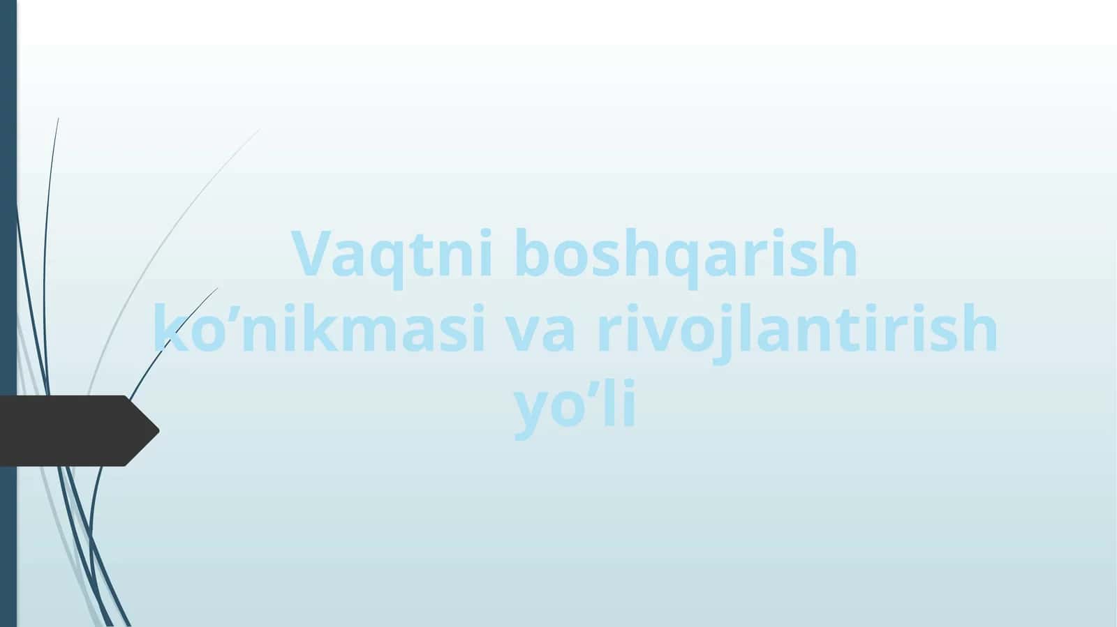 Vaqtni boshqarish ko’nikmalari rivojlantirish yo’li 1