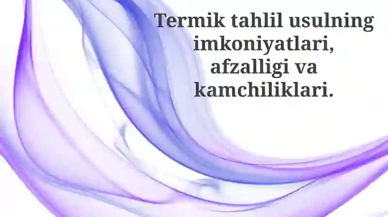 Termik tahlil usullarining imkoniyatlari va afzalliklari