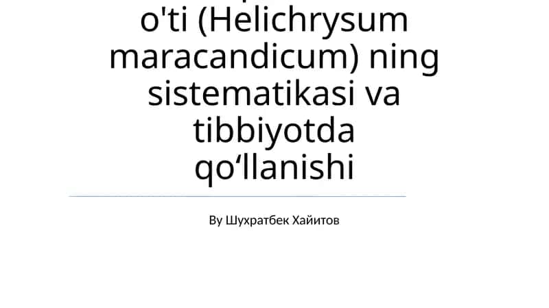 Samarqand o'lmas o'ti (Helichrysum maracandicum) ning sistematikasi va tibbiyotda qoʻllanishi 1