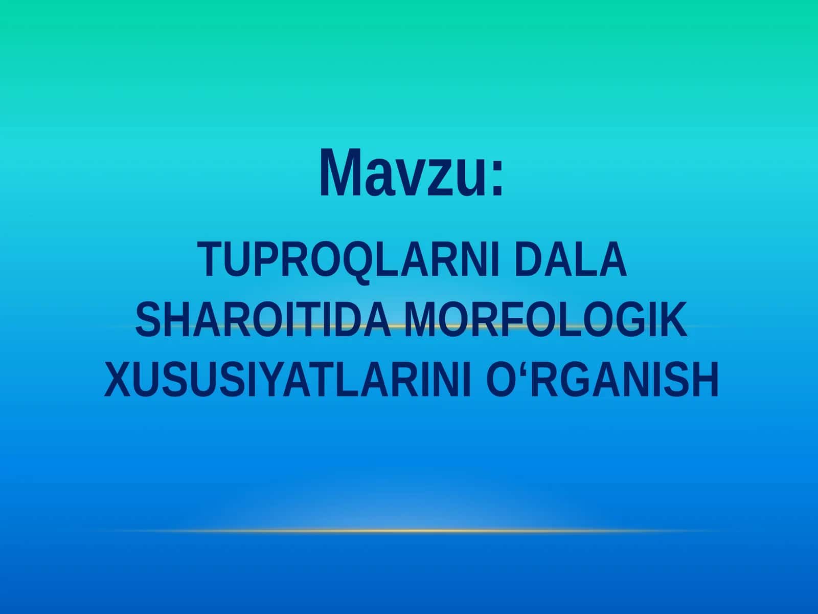 TUPRОQLARNIDALA SHAROITIDA MORFOLOGIK XUSUSIYATLARINIO‘RGANISH 1