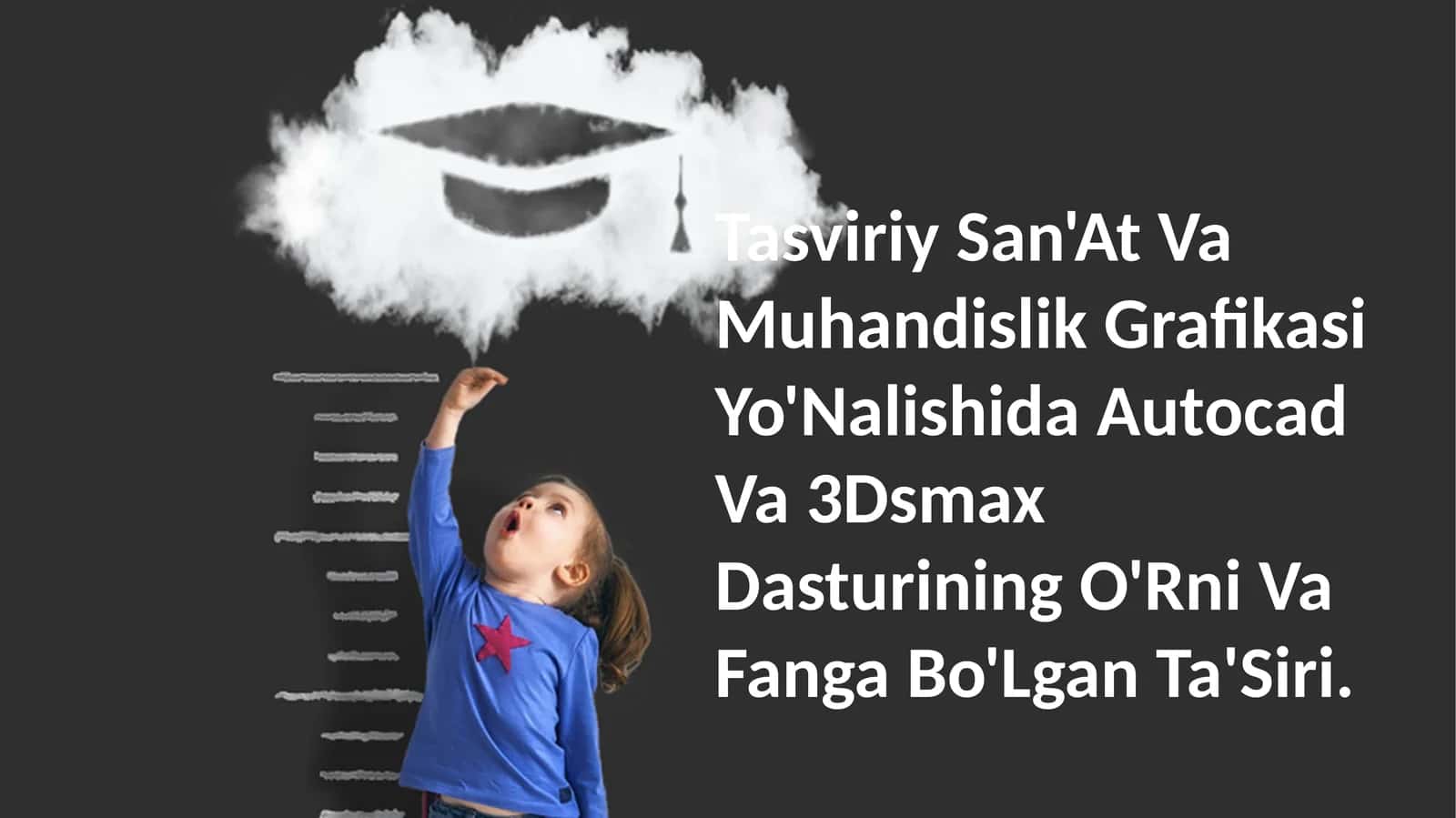 Tasviriy San'At Va Muhandislik Grafikasi Yo'Nalishida Autocad Va 3Dsmax Dasturining O'Rni Va Fanga Bo'Lgan Ta'Siri 1