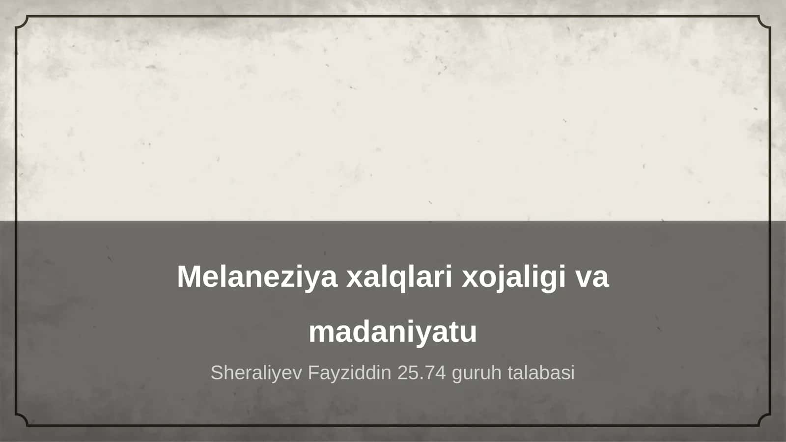 Melaneziya xalqlari xojaligi va madaniyatu 1