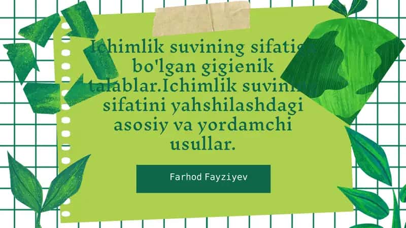 Ichimlik suvining sifatiga bo'lgan gigienik talablar.Ichimlik suvining sifatini yahshilashdagi asosiy va yordamchi usullar. 1