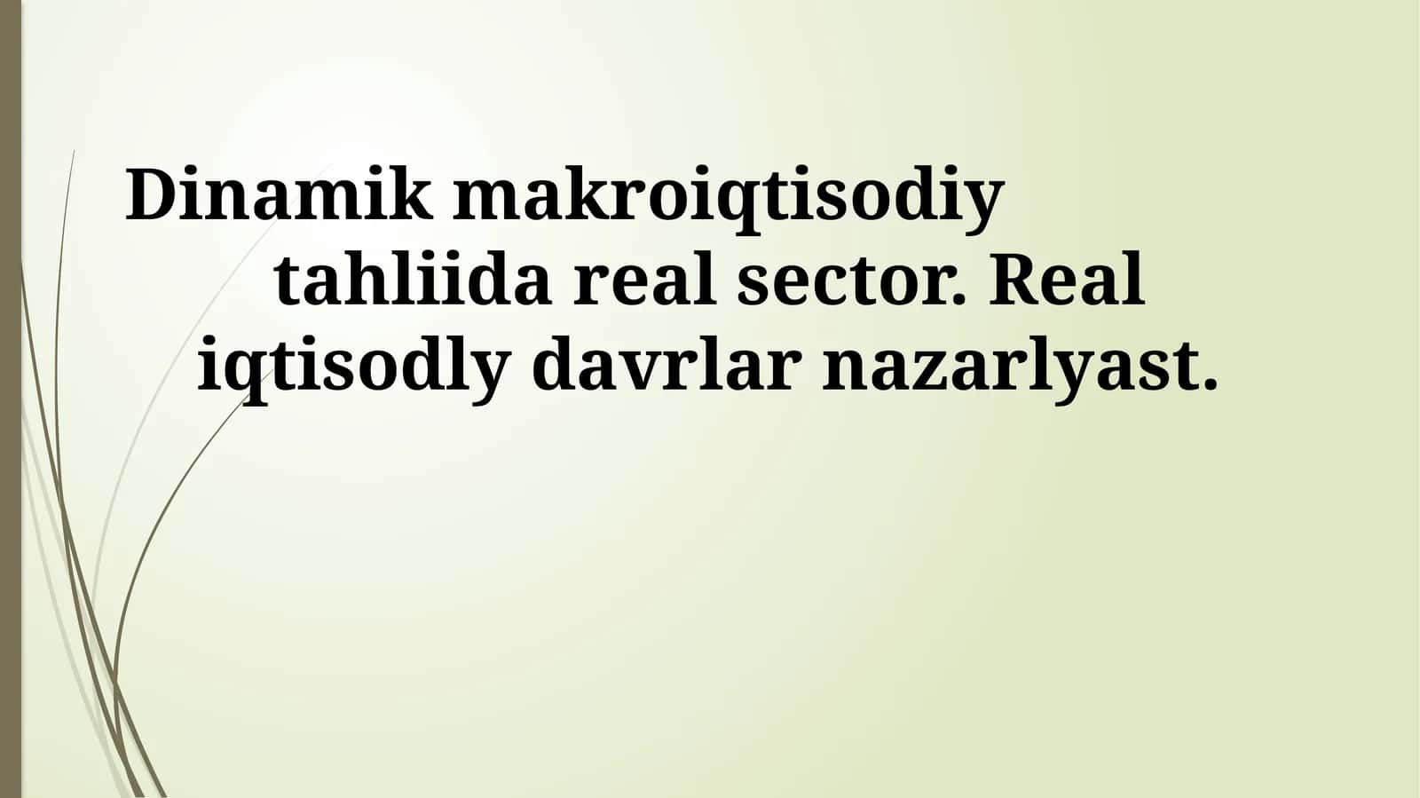 Dinamik makroiqtisodiy tahliida real sector 1