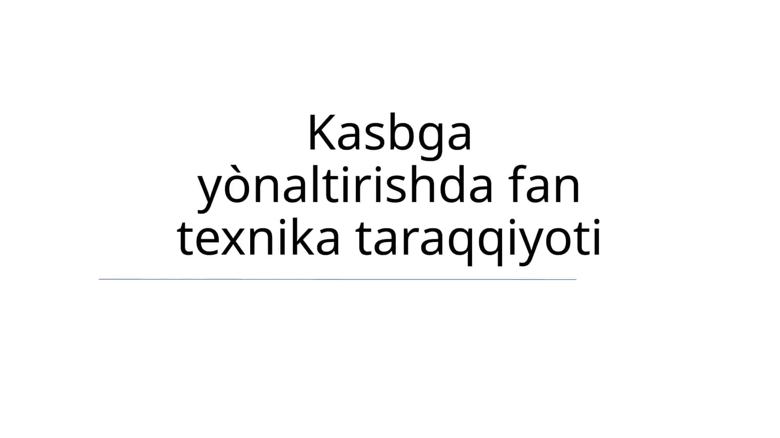 Kasbga yònaltirishda fan texnika taraqqiyoti 1