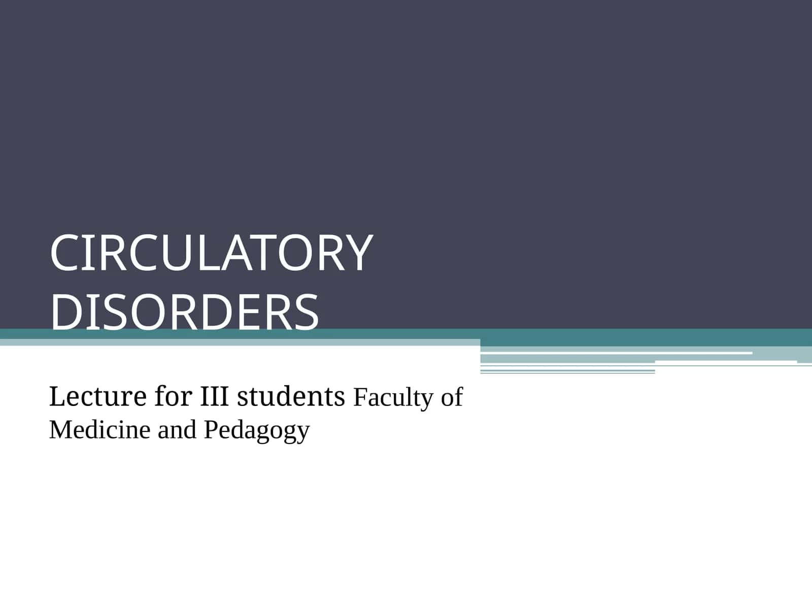 Circulatory Disorders Lecture 1