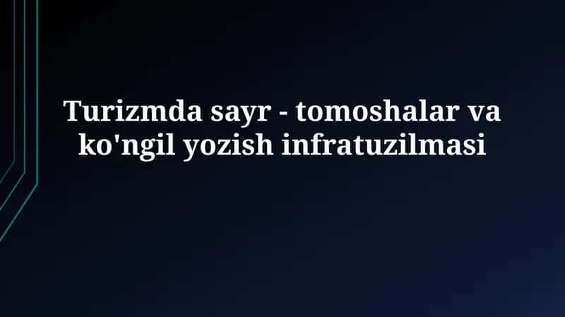Turizmda sayr - tomoshalar va ko'ngiloyozishinfratuzilmasi 1