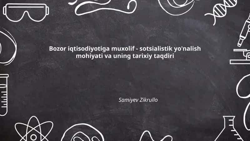 Bozor iqtisodiyotiga muxolif - sotsialistik yo'nalish mohiyati va uning tarixiy taqdiri 1