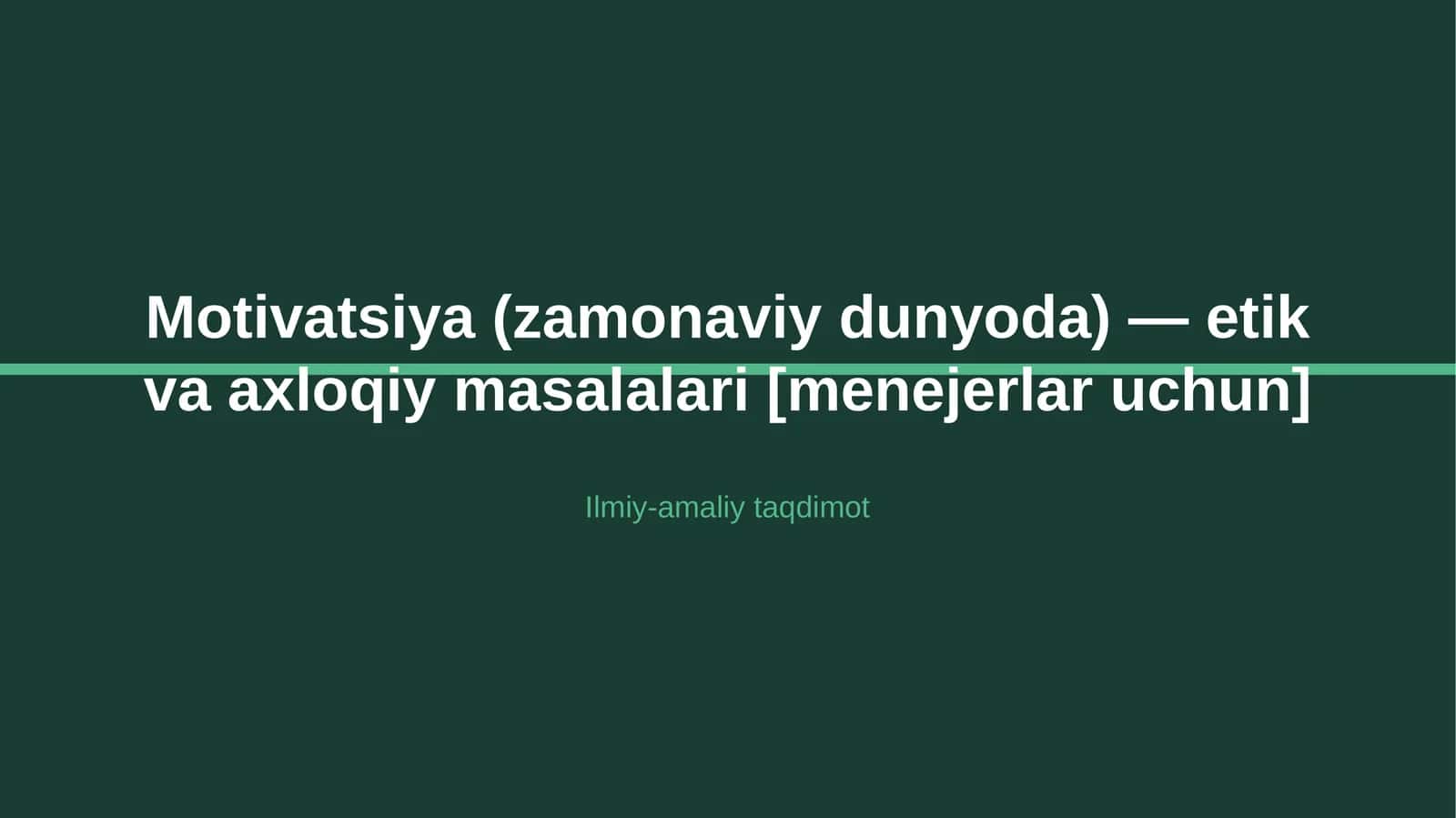 Motivatsiya (zamonaviy dunyoda) — etik va axloqiy masalalari [menejerlar uchun] 1