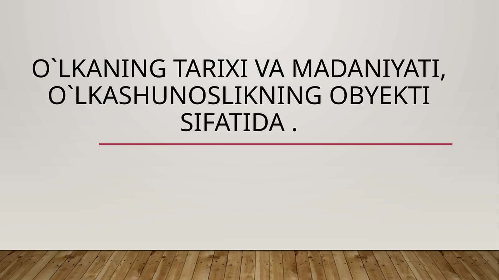 O`lkaningtarixivamadaniyati,o`lkashunoslikningobyektisifatida 1