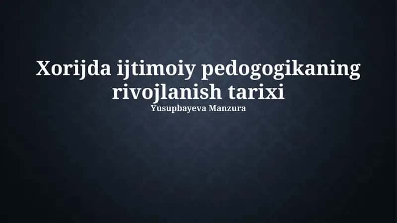 Xorijda ijtimoiy pedogogikaning rivojlanish tarixi 1