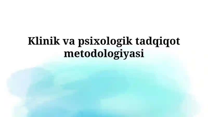 Klinik va psixologik tadqiqot metodologiyasi