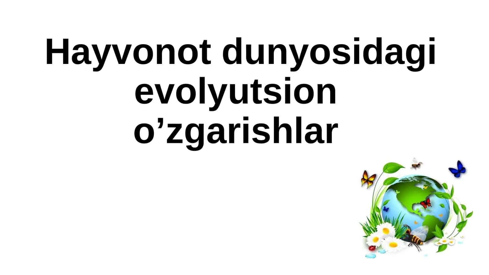 Hayvonot dunyosidagi evolyutsion o’zgarishlar 1