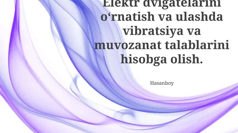 Elektr dvigatelarini oʻrnatish va ulashda vibratsiya va muvozanat talablarini hisobga olish 1