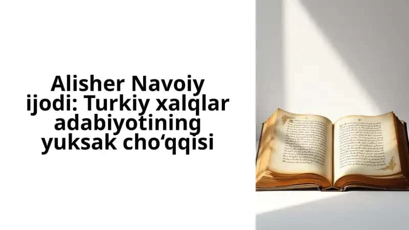 Alisher Navoiy ijodi: Turkiy xalqlar adabiyotining yuksak cho‘qqisi 1