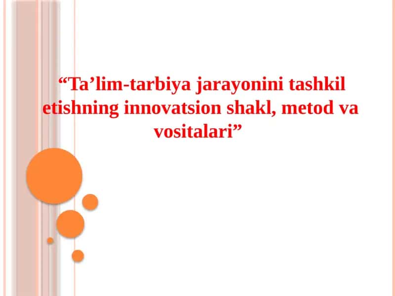 Ta’lim-tarbiya jarayonini tashkil etishning innovatsion shakl, metod va vositalari 1