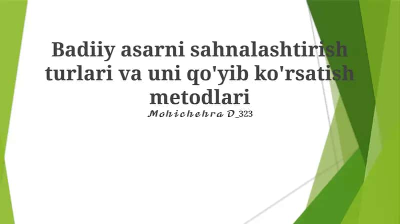 Badiiy asarni sahnalashtirish turlari va uni qo'yib ko'rsatish metodlari 1