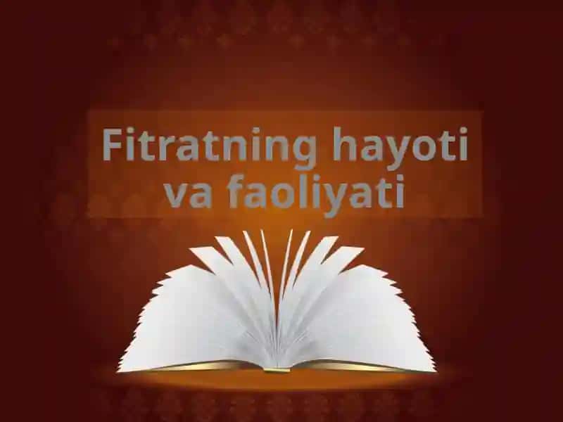 Fitratning hayoti va faoliyati