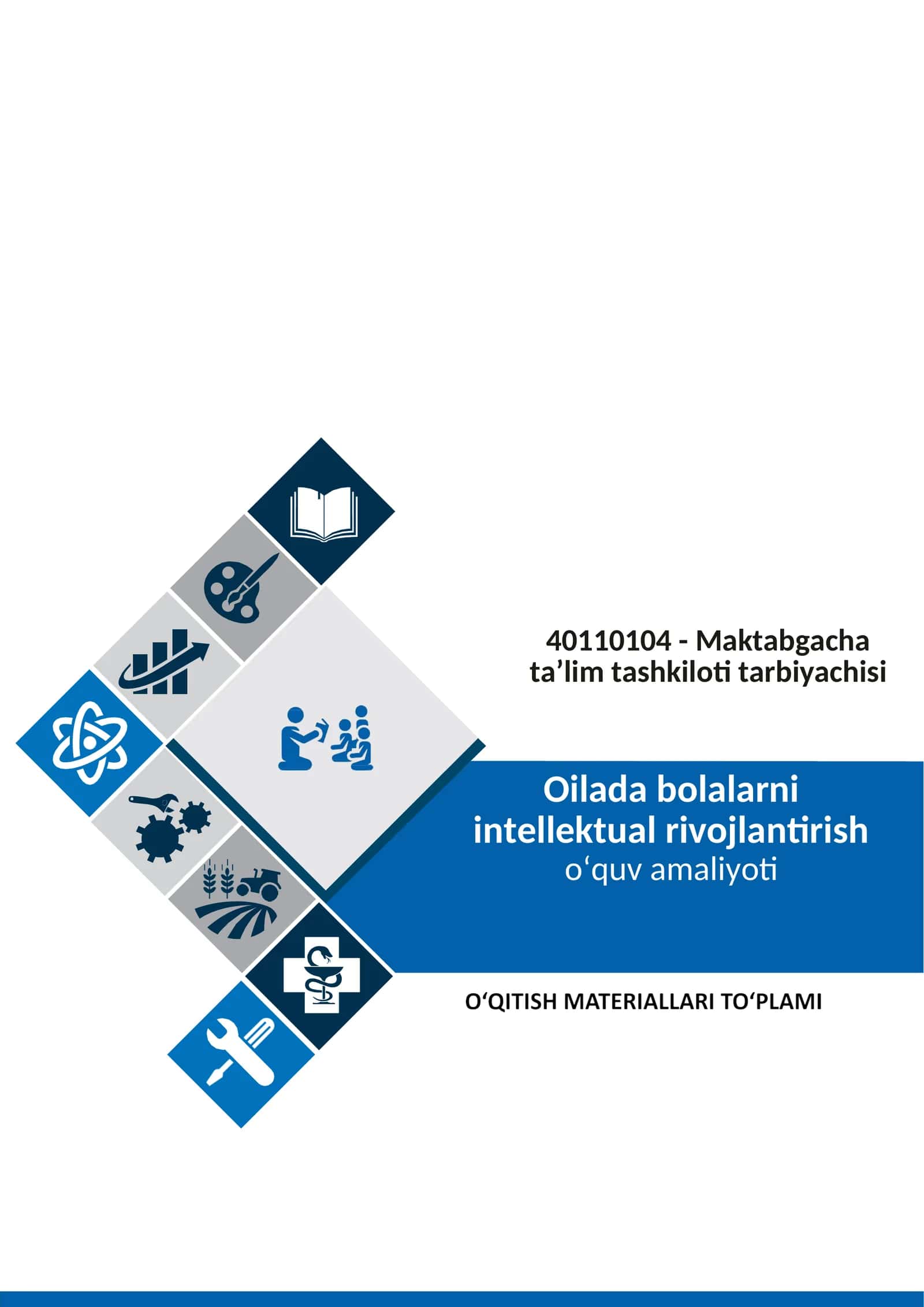 Oilada bolalarni intellektual rivojlantirish o‘quv amaliyoti fanidan oʻqitish materiallar toʻplami 1
