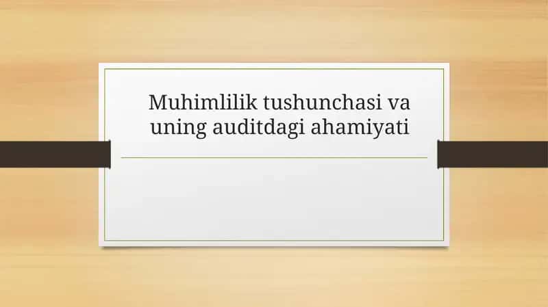 Muhimlilik tushunchasi va uning auditdagi ahamiyati 1
