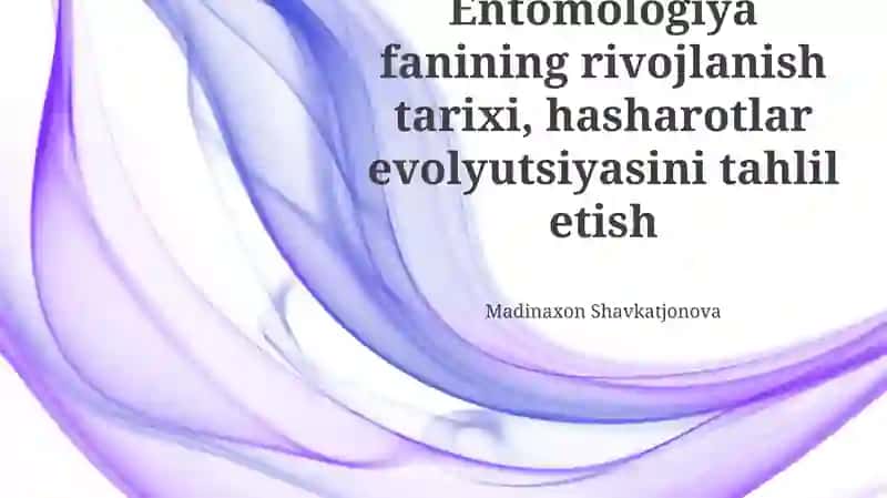 Entomologiya fanining rivojlanish tarixi, hasharotlar evolyutsiyasini tahlil etish