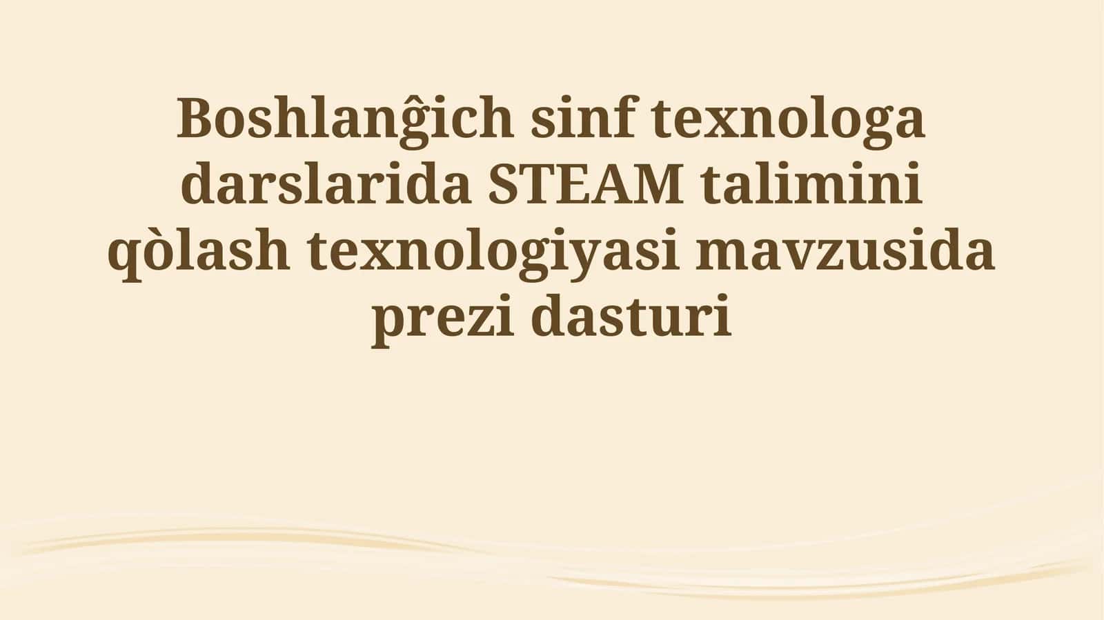Boshlanĝich sinf texnologa darslarida STEAM talimini qòlash texnologiyasi 1