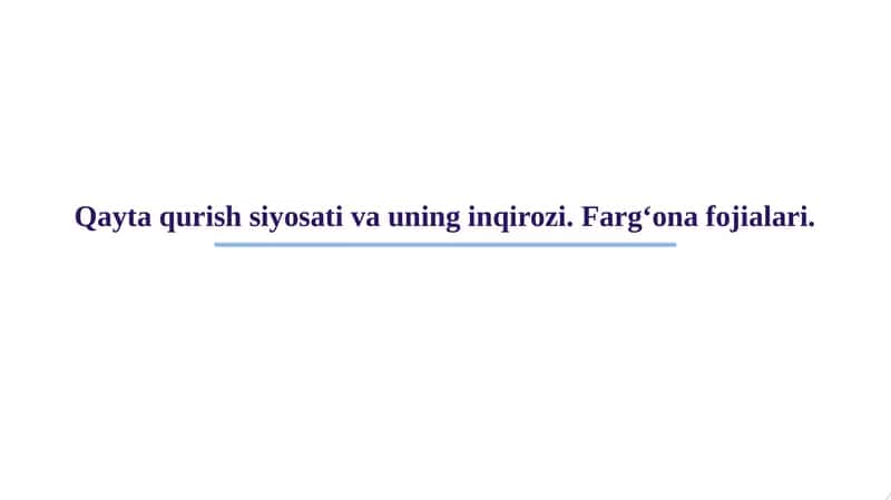Qayta qurish siyosati va uning inqirozi. Farg‘ona fojialari. 1