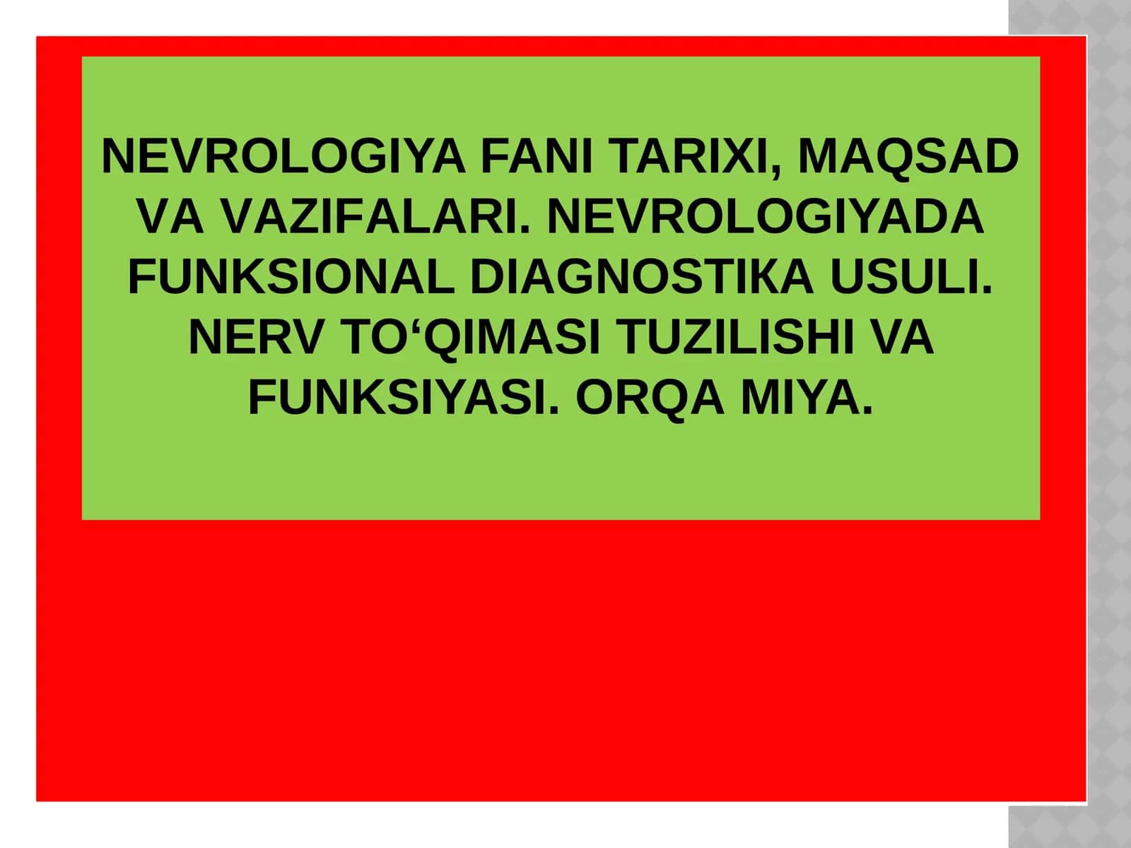 NEVROLOGIYA FANI TARIXI, MАQSАD VА VАZIFАLАRI. NEVROLOGIYADА FUNKSIОNAL DIАGNОSТIКА USULI. NERV TO‘QIMASI TUZILISHI VA FUNKSIYASI. ОRQА МIYA 1