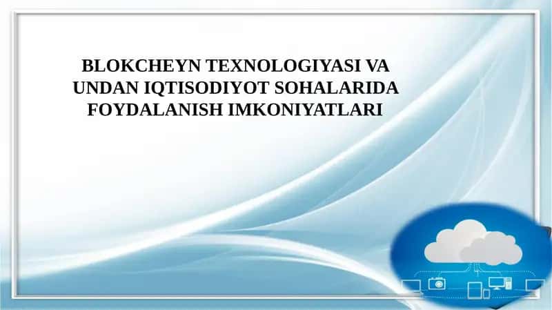 Blokcheintexnologiyasi va undan iqtisodiyot sohalarda foydalanish imkoniyatlari 1