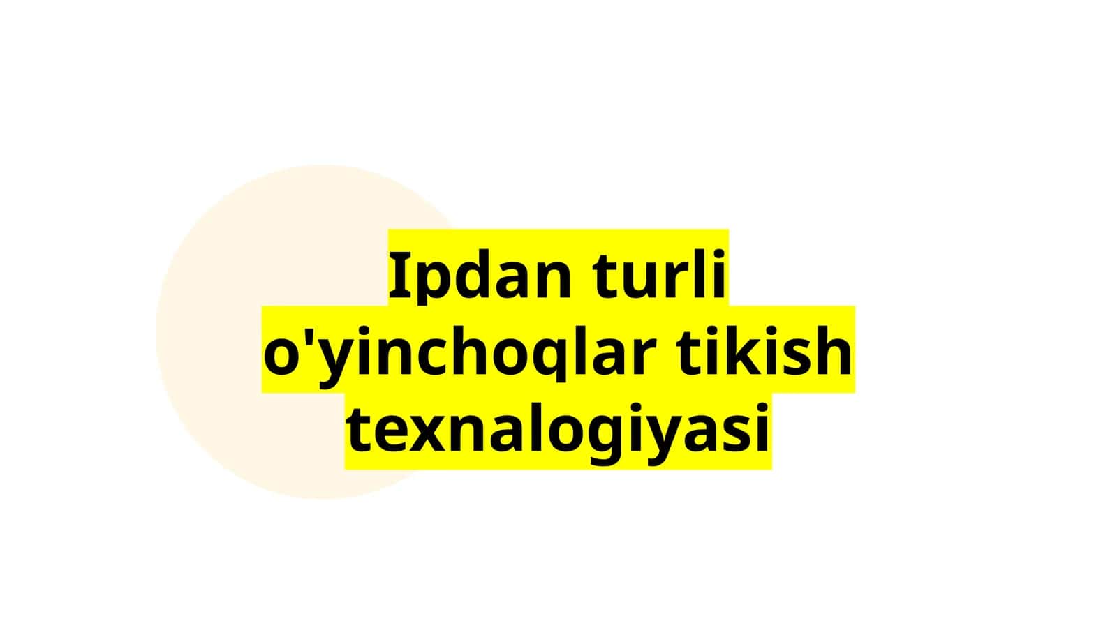 Ipdan turli o'yinchoqlar tikish texnalogiyasi 1
