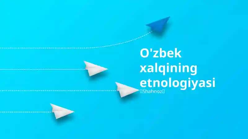 O'zbek xalqining etnologiyasi 1