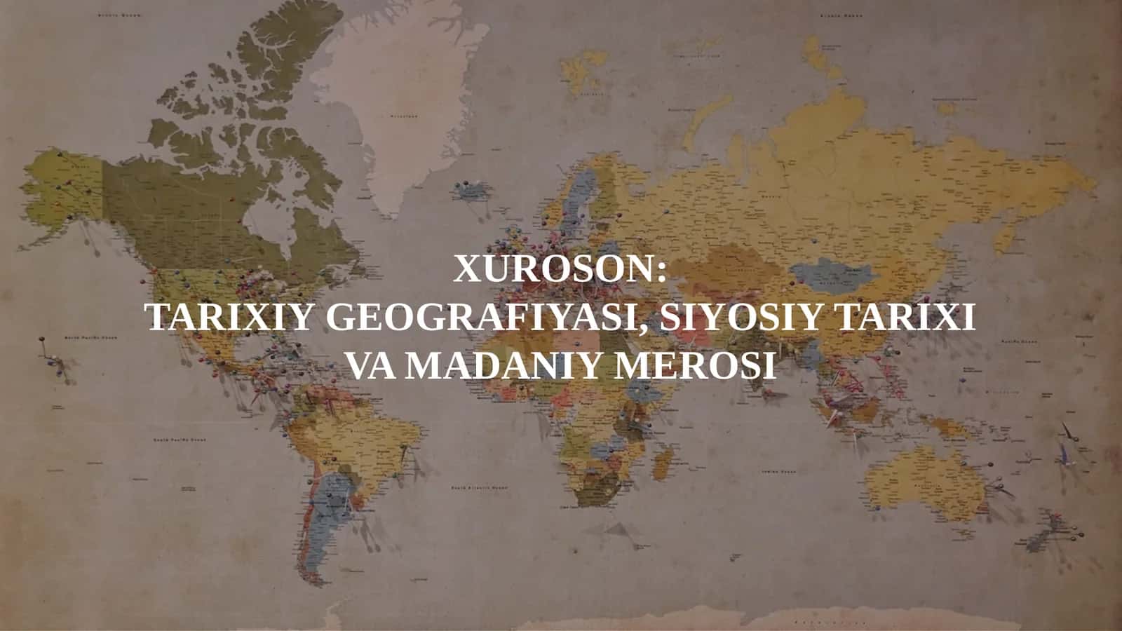 Xuroson: Tarixiy Geografiyasi, Siyosiy Tarixi va Madaniy Merosi 1