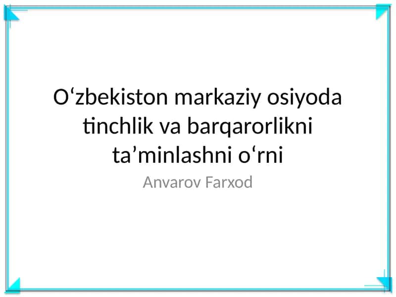 Oʻzbekiston markaziy osiyoda tinchlik va barqarorlikni taʼminlashni oʻrni 1