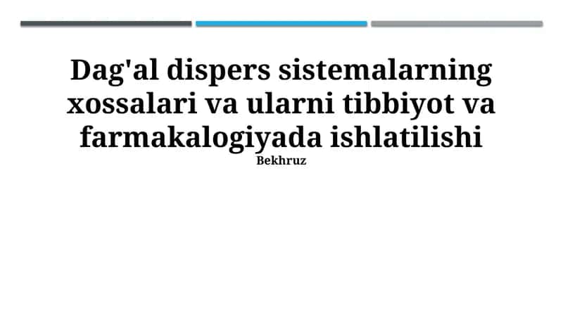Dag'al dispers sistemalarning xossalari va ularni tibbiyot va farmakalogiyada ishlatilishi 1