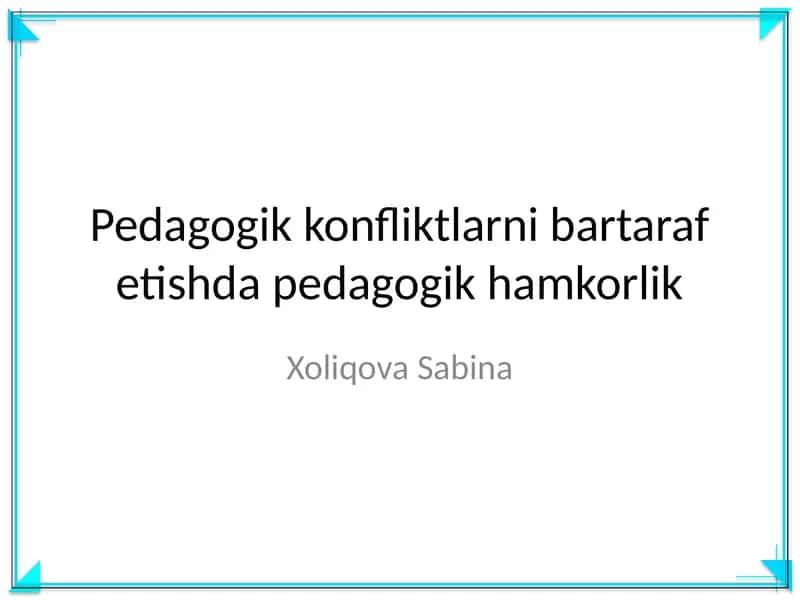 Pedagogik konfliktlarni bartaraf etishda pedagogik hamkorlik 1