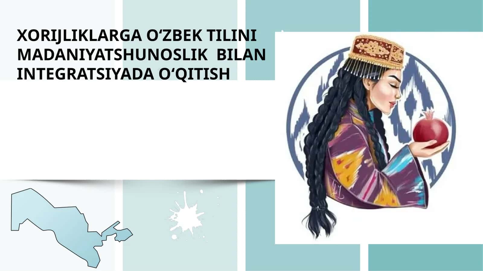 XORIJLIKLARGA O‘ZBEK TILINI MADANIYATSHUNOSLIK BILAN INTEGRATSIYADA O‘QITISH 1
