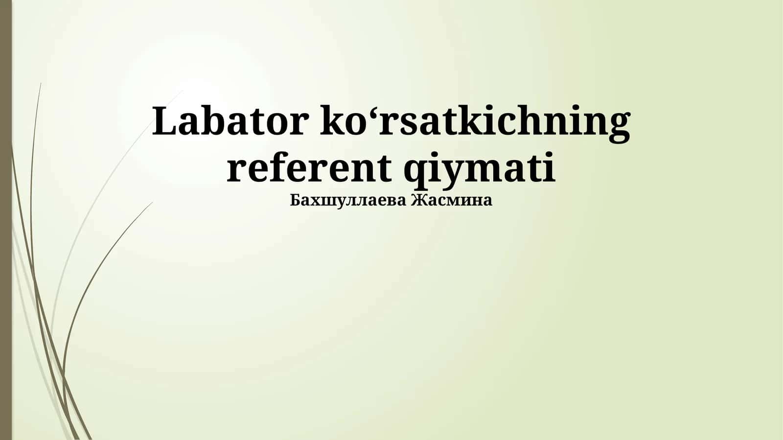 Labator ko‘rsatkichning referent qiymati 1