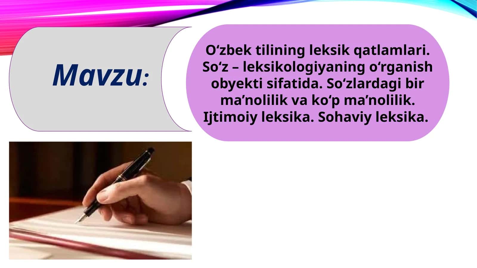O‘zbek tilining leksik qatlamlari. So‘z – leksikologiyaning o‘rganish obyekti sifatida. So‘zlardagi bir ma’nolilik va ko‘p ma’nolilik. Ijtimoiy leksika. Sohaviy leksika. 1