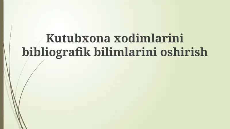 Kutubxonaxodimlarinibibliografikbilimlarinioshirish 1