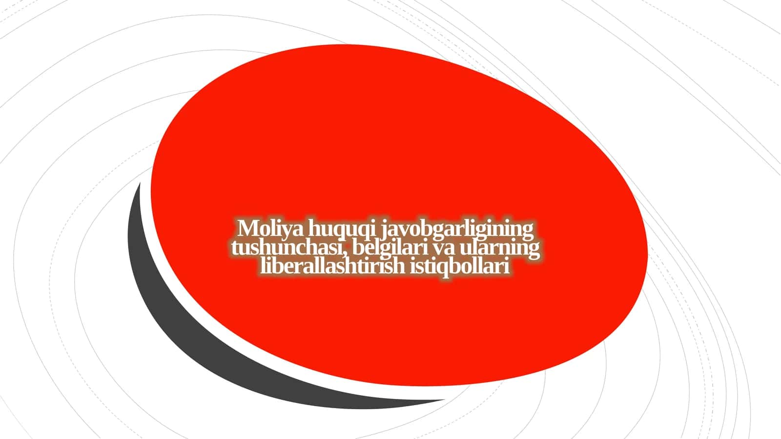 Moliya huquqi javobgarligining tushunchasi, belgilari va ularning liberallashtirish 1