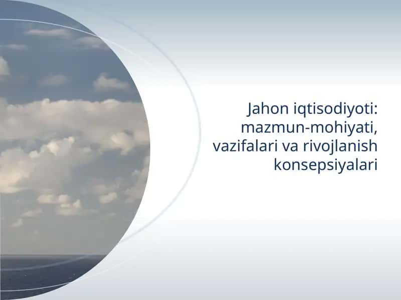 Jahon iqtisodiyoti mazmun mohiyati vazifalari va rivojlanish konsepsiyalari 1