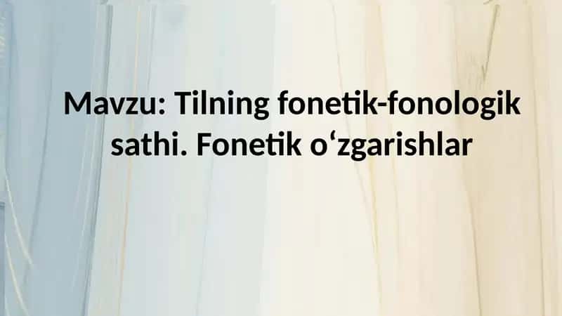 Tilning fonetik-fonologik sathi. Fonetik o‘zgarishlar 1