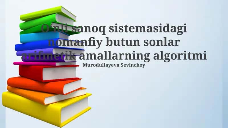 Oʻnli sanoq sistemasidagi nomanfiy butun sonlar arifmetik amallarning algoritmi 1