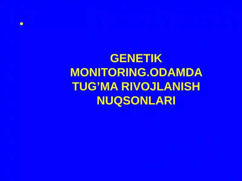 Genetik Monitoring. Odamda Tug’ma Rivojlanish Nuqsonlari