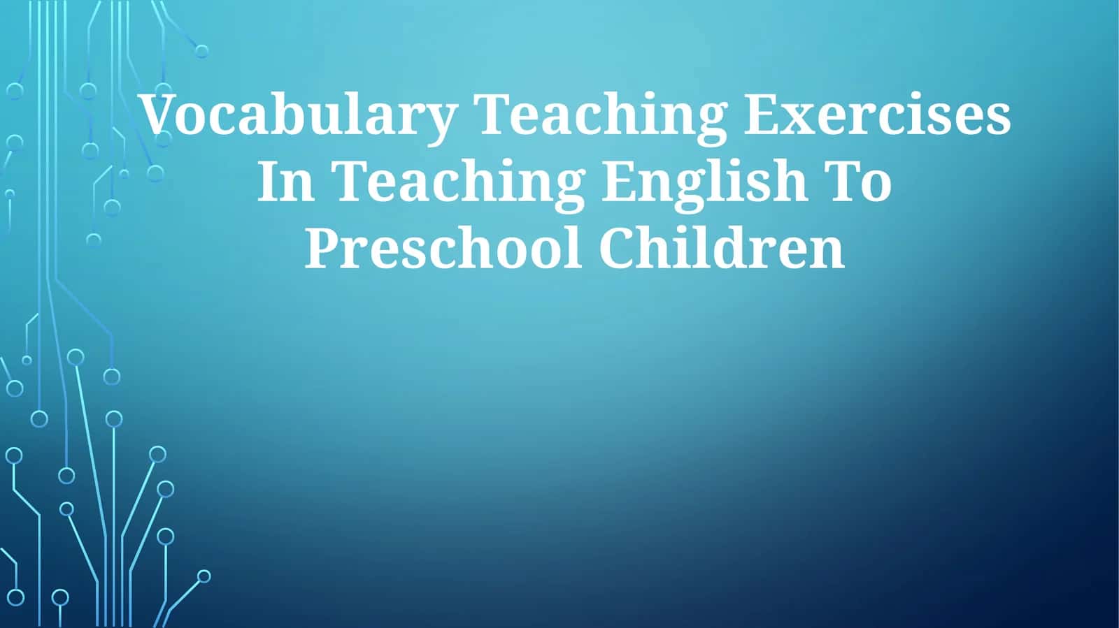 Vocabulary Teaching Exercises In Teaching English To Preschool Children 1