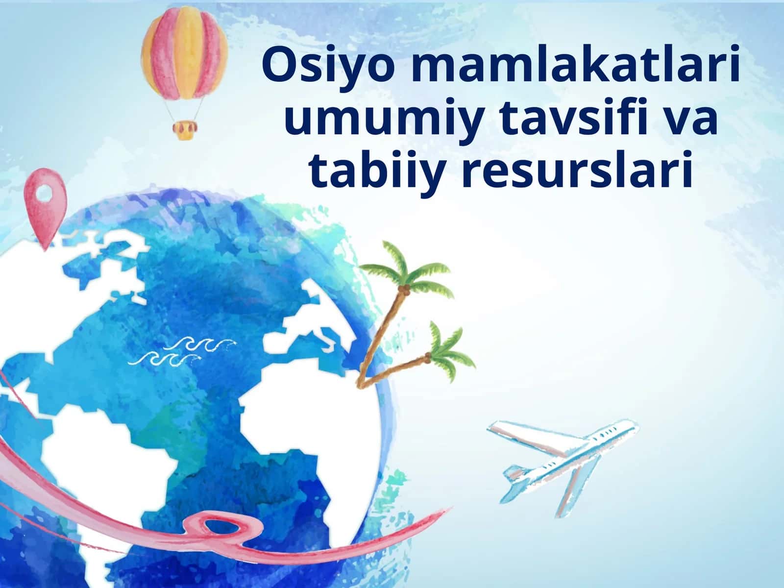 Osiyo mamlakatlari umumiy tavsifi va tabiiy resurslari. 9-sinf geografiya fanidan dars ishlanma. 1