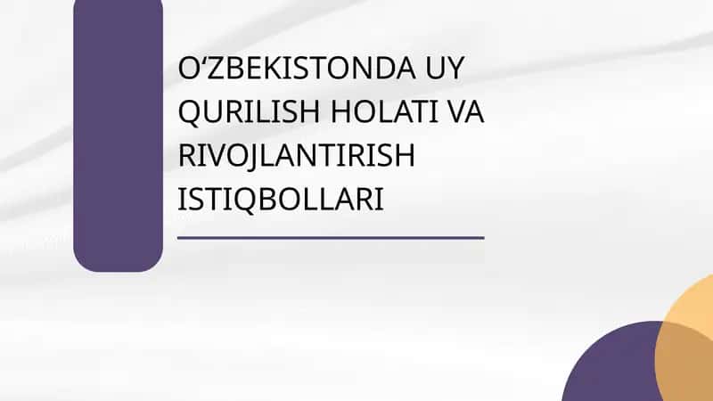OʻZBEKISTONDA UY QURILISH HOLATI VA RIVOJLANTIRISH ISTIQBOLLARI 1