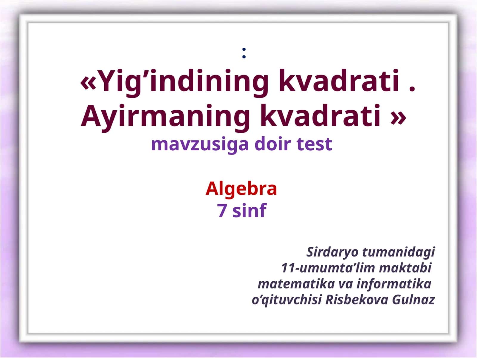 «Yig’indiningkvadrati. Ayirmaningkvadrati» mavzusigadoirtest 1