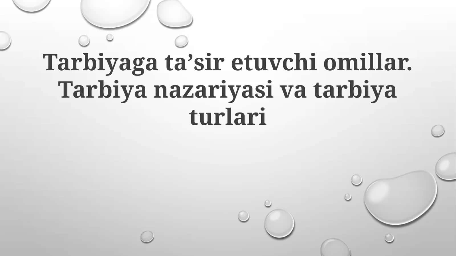 Tarbiyaga ta'sir etuvchi omillar. Tarbiya nazariyasi va tarbiya turlari 1