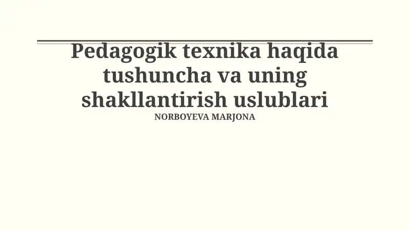Pedagogik texnika haqida tushuncha va uning shakllantirish uslublari 1